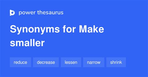 thesaurus smaller|make smaller thesaurus.